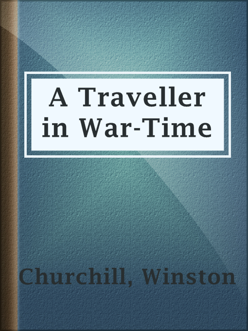 Title details for A Traveller in War-Time by Winston Churchill - Available